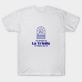 La Trinité sur mer the tides punctuate my life - Brittany Morbihan 56 BZH Mer T-Shirt